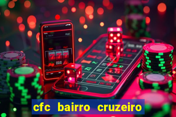 cfc bairro cruzeiro caxias do sul